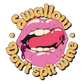 Swallow Don't Spit Wine